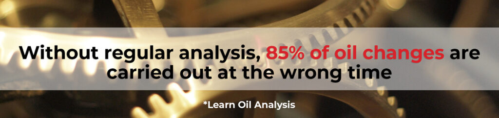 without regular analysis, 85% of oil changes are carried out at the wrong time